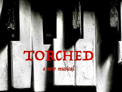 TORCHED a new musical